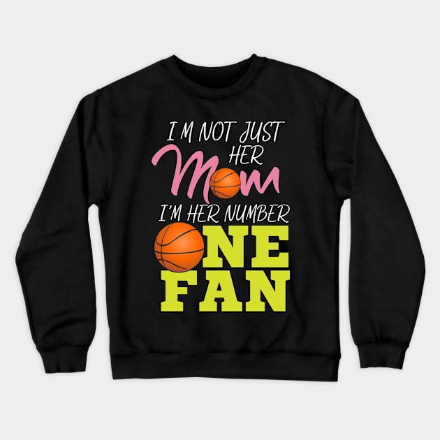 I'm Not Just Her Mum - Basketball Fan Gift Crewneck Sweatshirt by biNutz